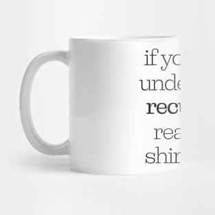 If You Don't Understand Recursion Read This Shirt Again Mug